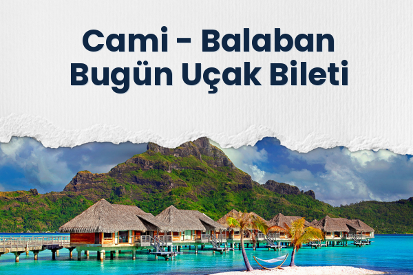 Cami → Balaban Bugün Uçak Bileti