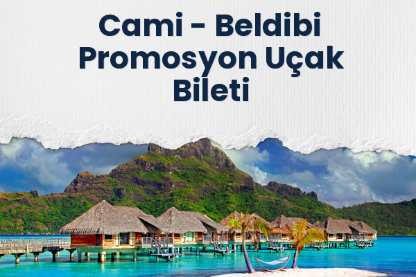 Cami → Beldibi Promosyon Uçak Bileti