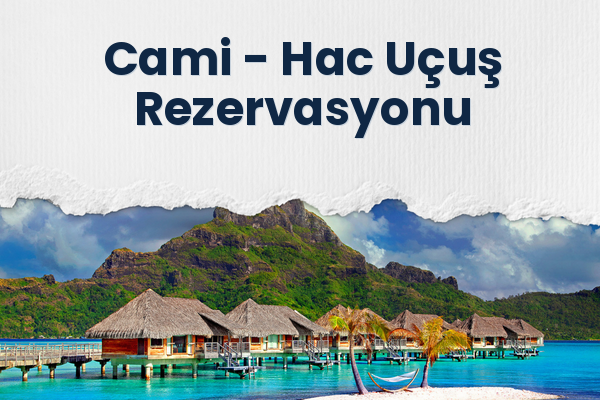 Cami → Hac Uçuş Rezervasyonu