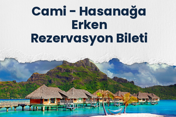 Cami → Hasanağa Erken Rezervasyon Bileti