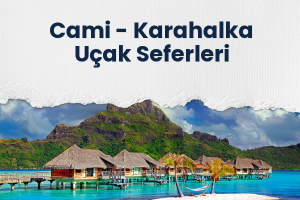 Cami → Karahalka Uçak Seferleri