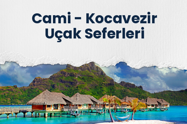 Cami → Kocavezir Uçak Seferleri