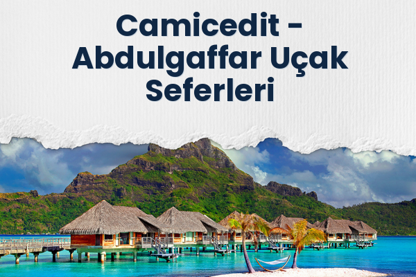 Camicedit → Abdulgaffar Uçak Seferleri