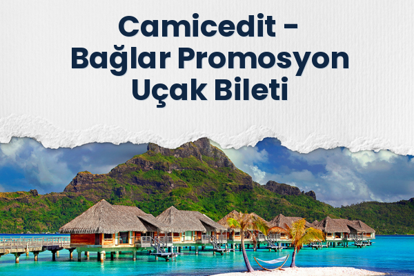 Camicedit → Bağlar Promosyon Uçak Bileti
