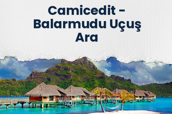 Camicedit → Balarmudu Uçuş Ara