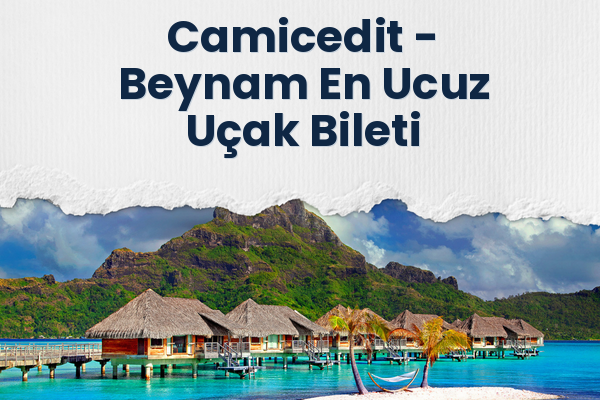 Camicedit → Beynam En Ucuz Uçak Bileti