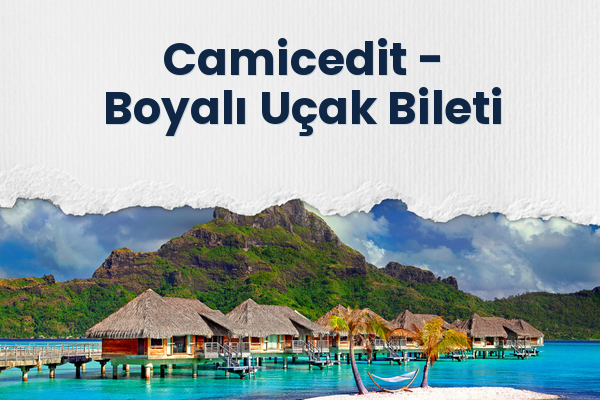 Camicedit → Boyalı Uçak Bileti