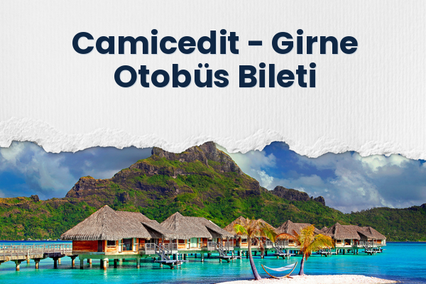 Camicedit → Girne Otobüs Bileti