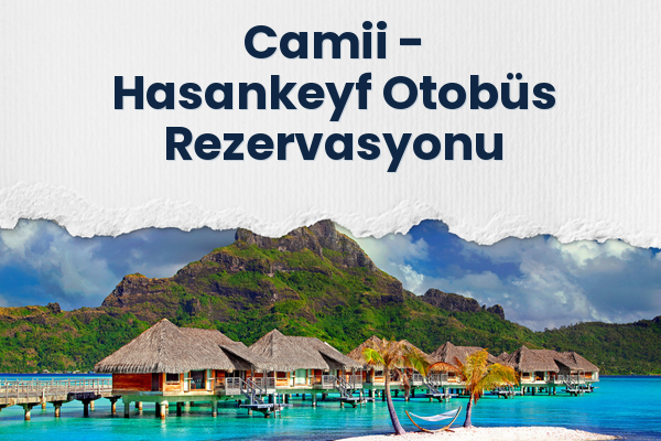 Camii → Hasankeyf Otobüs Rezervasyonu