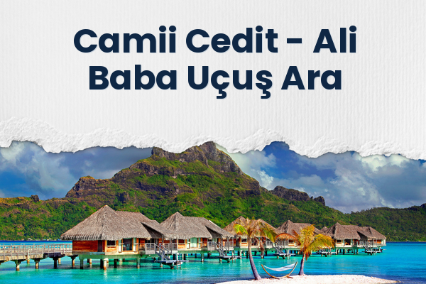 Camii Cedit → Ali Baba Uçuş Ara