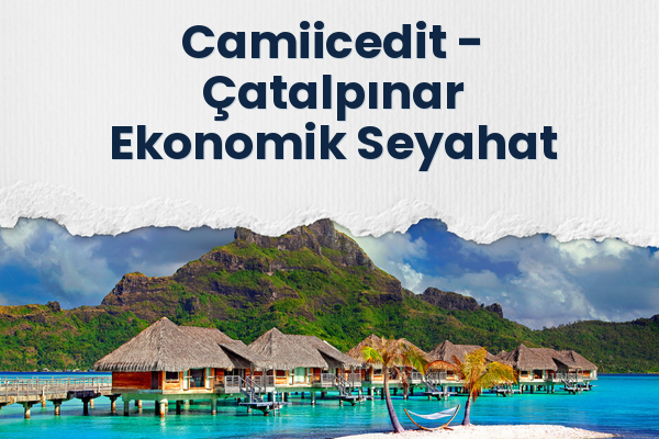 Camiicedit → Çatalpınar Ekonomik Seyahat