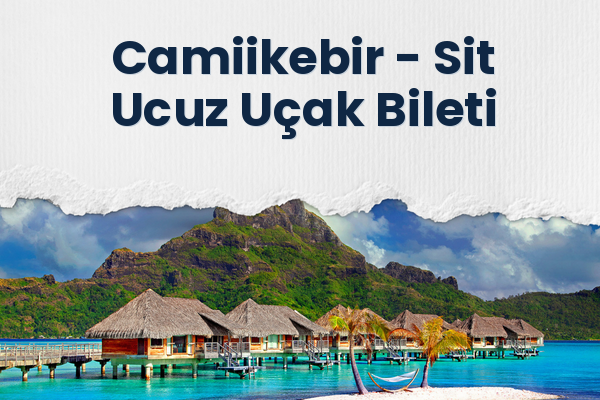 Camiikebir → Sit Ucuz Uçak Bileti