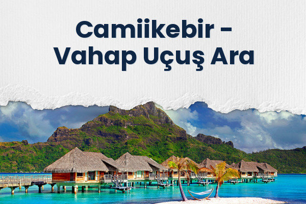 Camiikebir → Vahap Uçuş Ara