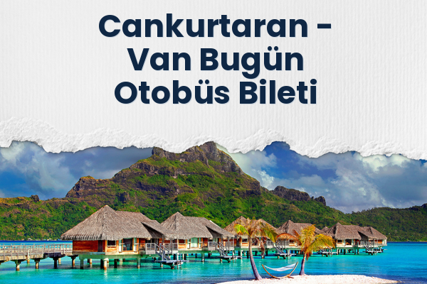Cankurtaran → Van Bugün Otobüs Bileti