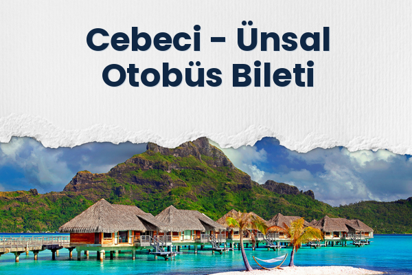 Cebeci → Ünsal Otobüs Bileti