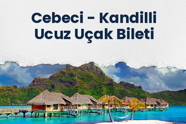 Cebeci → Kandilli Ucuz Uçak Bileti