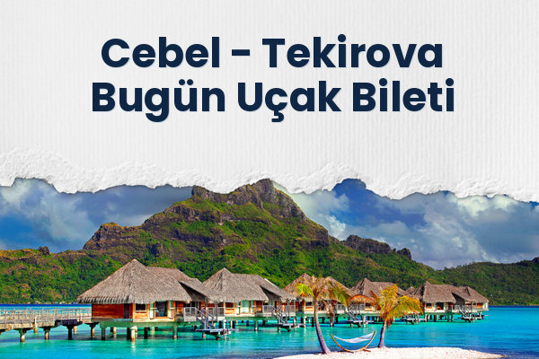 Cebel → Tekirova Bugün Uçak Bileti