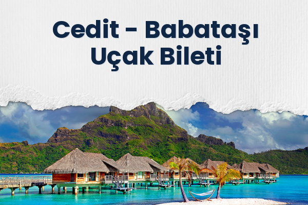 Cedit → Babataşı Uçak Bileti