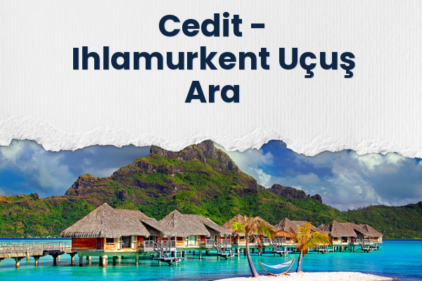 Cedit → Ihlamurkent Uçuş Ara