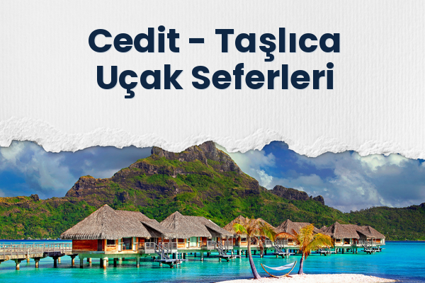 Cedit → Taşlıca Uçak Seferleri