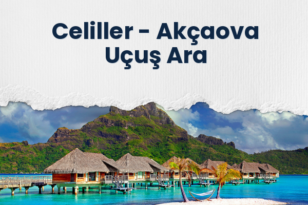 Celiller → Akçaova Uçuş Ara