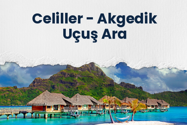 Celiller → Akgedik Uçuş Ara