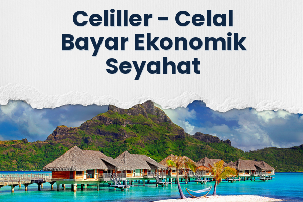 Celiller → Celal Bayar Ekonomik Seyahat