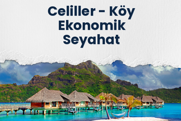 Celiller → Köy Ekonomik Seyahat