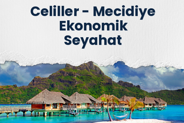 Celiller → Mecidiye Ekonomik Seyahat