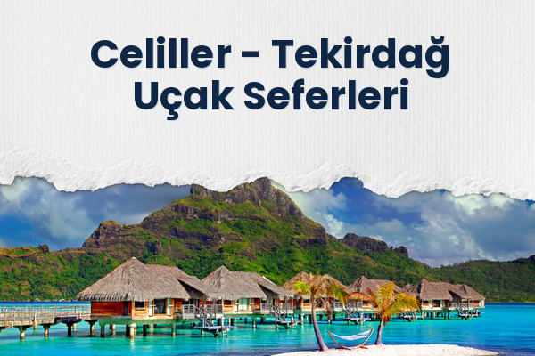 Celiller → Tekirdağ Uçak Seferleri