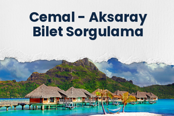 Cemal → Aksaray Bilet Sorgulama