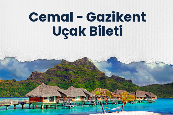Cemal → Gazikent Uçak Bileti