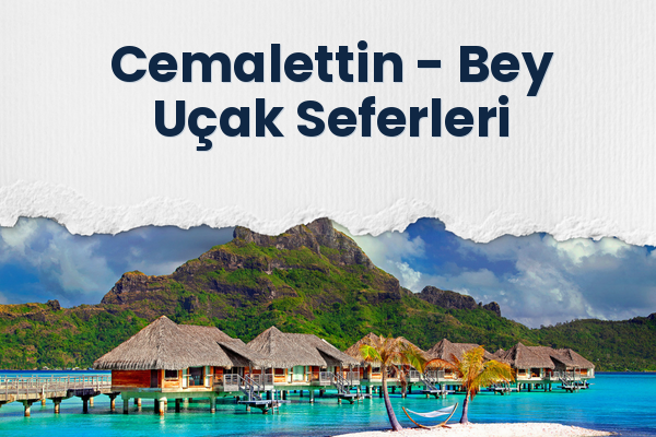 Cemalettin → Bey Uçak Seferleri