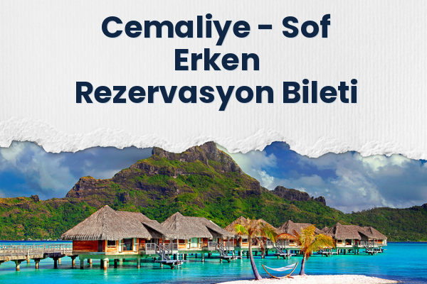 Cemaliye → Sof Erken Rezervasyon Bileti