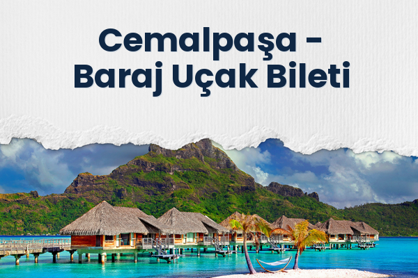 Cemalpaşa → Baraj Uçak Bileti