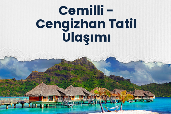 Cemilli → Cengizhan Tatil Ulaşımı