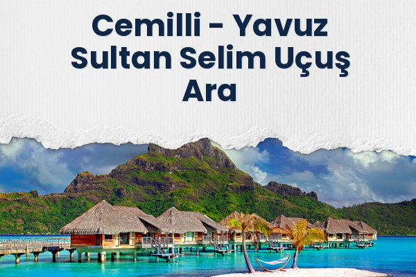 Cemilli → Yavuz Sultan Selim Uçuş Ara