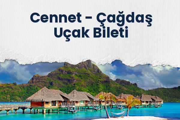 Cennet → Çağdaş Uçak Bileti