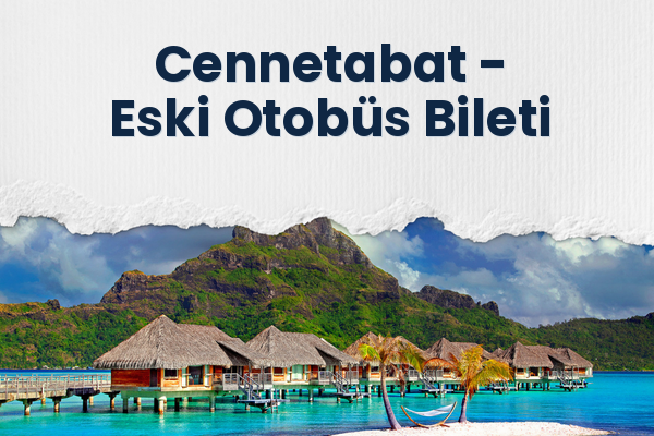 Cennetabat → Eski Otobüs Bileti