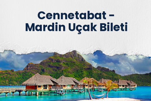 Cennetabat → Mardin Uçak Bileti