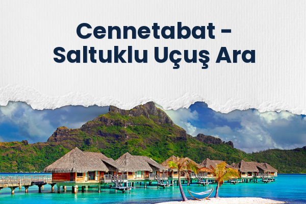 Cennetabat → Saltuklu Uçuş Ara