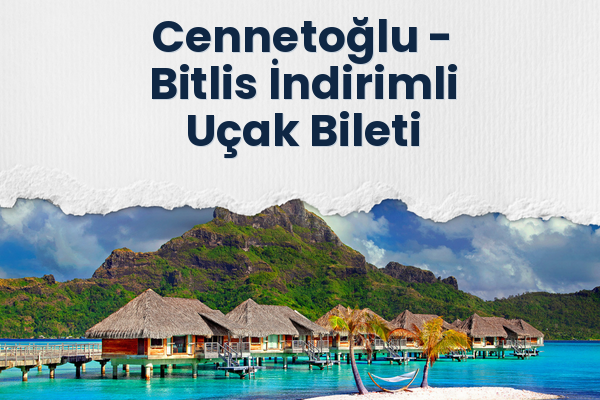 Cennetoğlu → Bitlis İndirimli Uçak Bileti