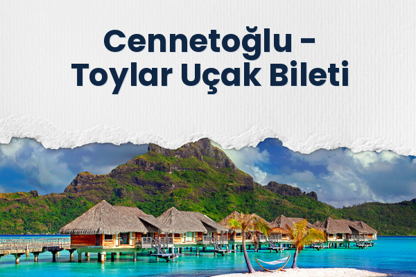 Cennetoğlu → Toylar Uçak Bileti