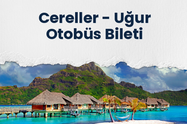 Cereller → Uğur Otobüs Bileti
