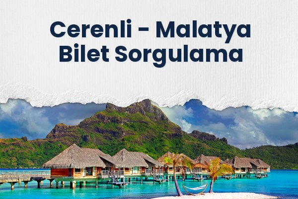 Cerenli → Malatya Bilet Sorgulama