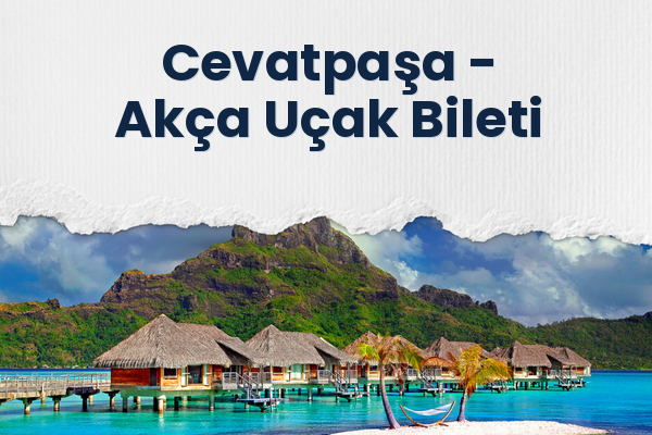 Cevatpaşa → Akça Uçak Bileti