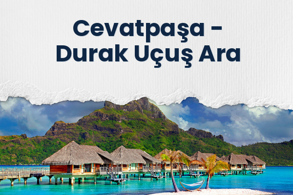 Cevatpaşa → Durak Uçuş Ara