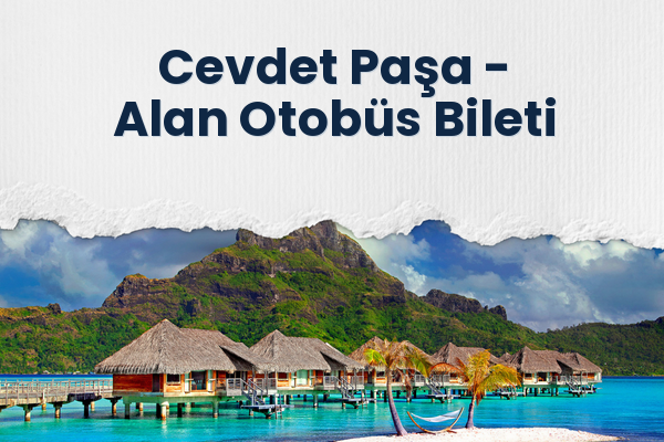 Cevdet Paşa → Alan Otobüs Bileti