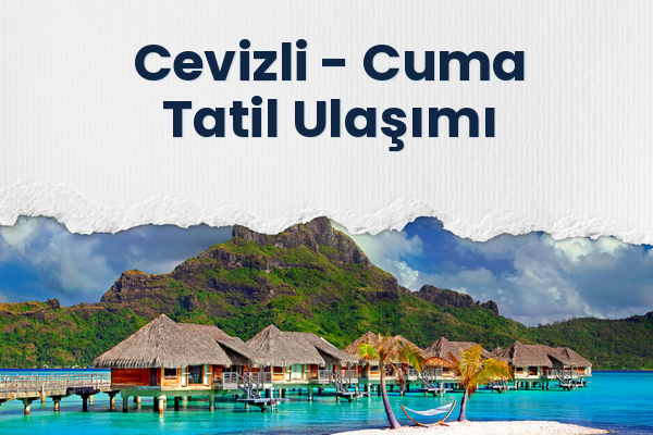Cevizli → Cuma Tatil Ulaşımı
