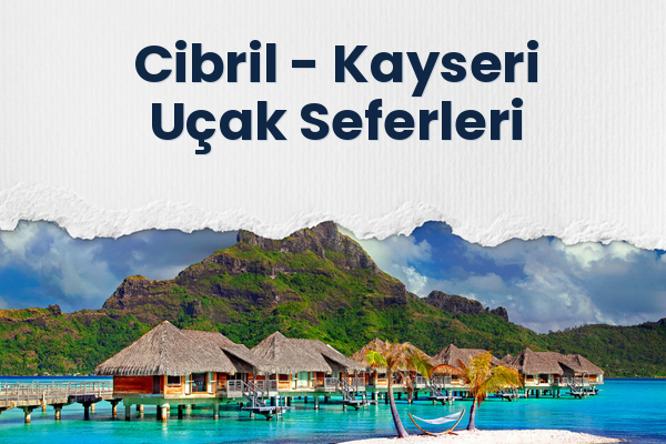 Cibril → Kayseri Uçak Seferleri